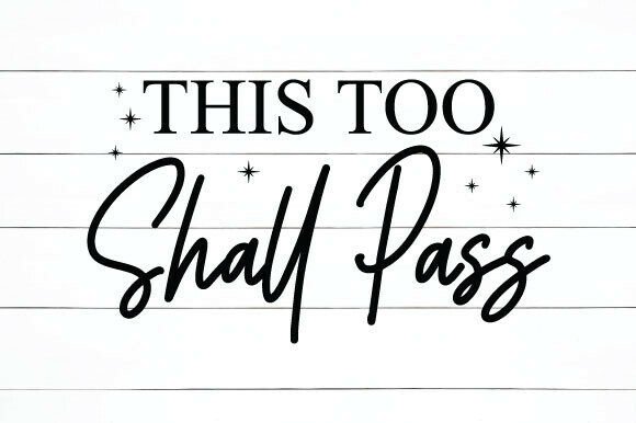 Inspirational This Too Shall Pass Quote